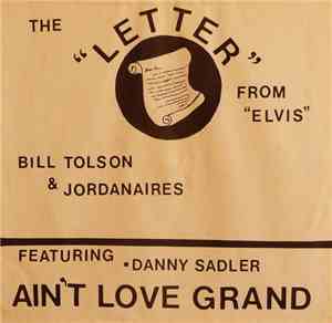 Bill Tolson  & The Jordanaires, Danny Sadler - The Letter (From Elvis) / Ai ...