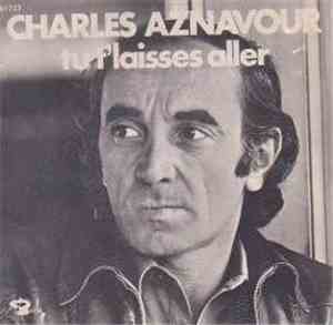 Charles Aznavour - Tu t'laisses aller