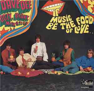 Dave Dee, Dozy, Beaky, Mick & Tich - If Music Be The Food Of Love... Then P ...