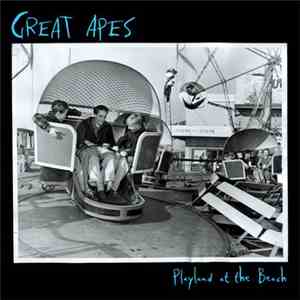 Great Apes - Playland At The Beach