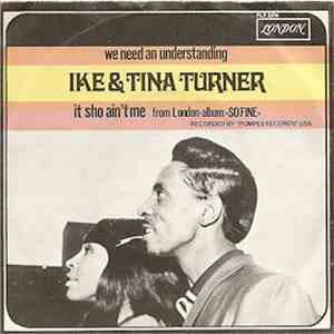 Ike & Tina Turner - We Need An Understanding / Sho Ain't Me