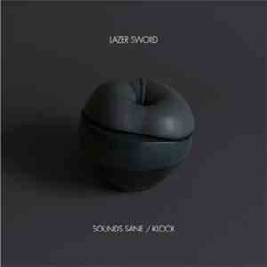 Lazer Sword - Sounds Sane / Klock