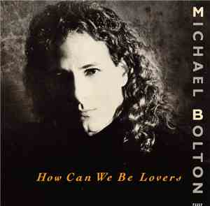 Michael Bolton - How Can We Be Lovers