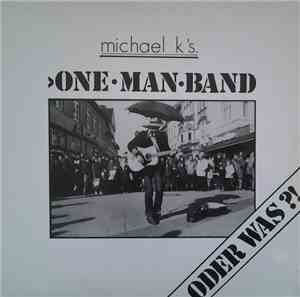 Michael Kersten - Michael K's. One Man Band - Oder was?