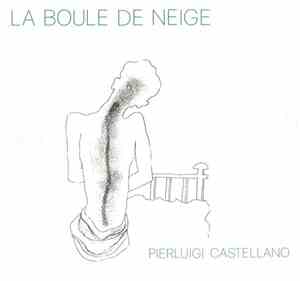 Pierluigi Castellano - La Boule De Neige