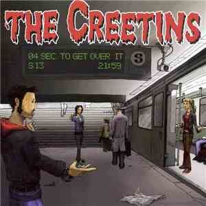 The Creetins - 4 Seconds To Get Over It