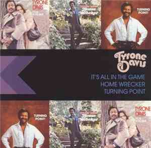 Tyrone Davis - It's All In The Game / Home Wrecker / Turning Point