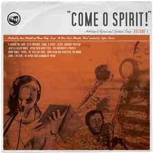 Various - Come O Spirit!: Anthology Of Hymns And Spiritual Songs, Volume 1