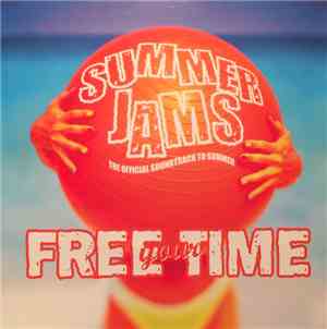 Various - Free Your Time (Summer Jams CD Sampler)