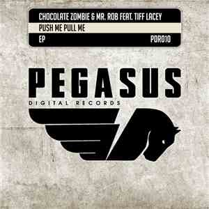 Chocolate Zombie & Mr. Rob  Feat. Tiff Lacey - Push Me Pull Me