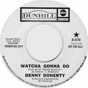 Denny Doherty - Watcha Gonna Do / Gathering The Words