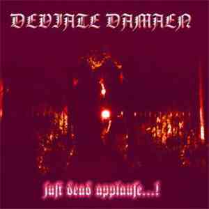 Deviate Damaen - Just Dead Applause...!