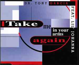 Dr. Tony Garcia Feat. Lil' Johanna - Take Me In Your Arms Again