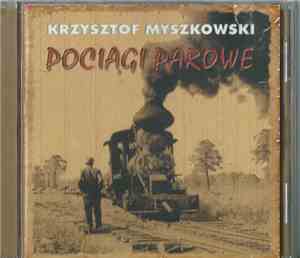 Krzysztof Myszkowski - Pociągi Parowe