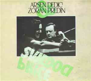 Arsen Dedić & Zoran Predin - Svjedoci Priče