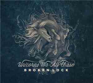 Broken Lock - Unicorns We All Chase