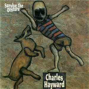 Charles Hayward - Survive The Gesture