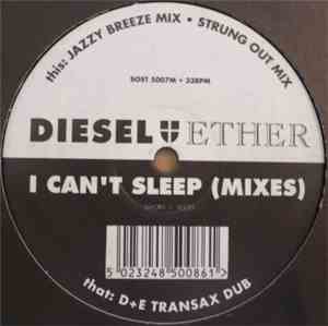 Diesel And Ether - I Can't Sleep (Mixes)
