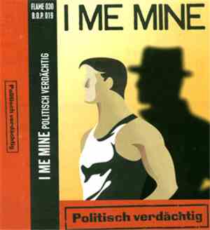I Me Mine - Politisch Verdächtig