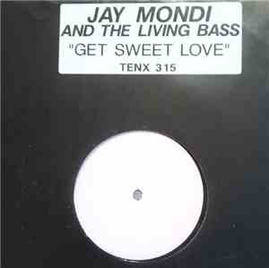 Jay Mondi & The Livin' Bass - Get Sweet Love