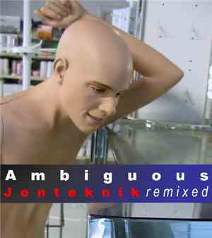 Jonteknik - Ambiguous Remixed