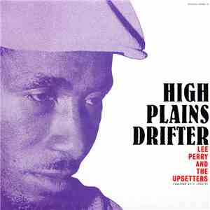 Lee Perry And The Upsetters - High Plains Drifter - Jamaican 45's 1968-73