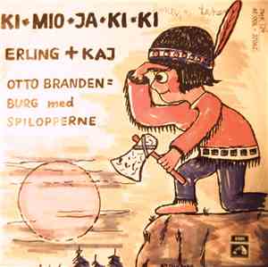 Otto Brandenburg Med Spilopperne - Ki-Mio-Ja-Ki-Ki / Erling + Kaj