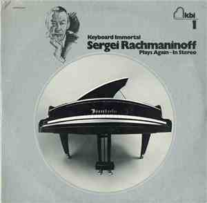 Sergei Rachmaninoff - Keyboard Immortal Sergei Rachmaninoff Plays Again–In  ...