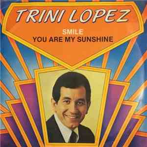 Trini Lopez - Smile / You Are My Sunshine