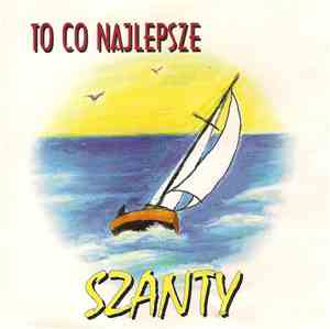 Various - Szanty - To Co Najlepsze