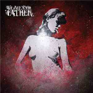 We Are Your Father - We Are Your Father