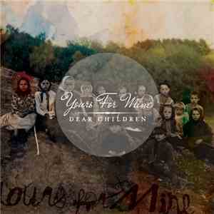 Yours For Mine - Dear Children