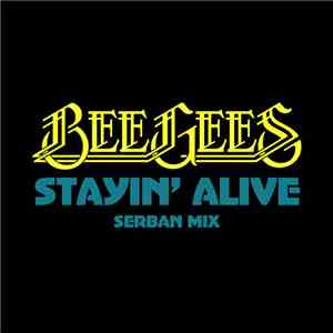 Bee Gees - Stayin’ Alive (Serban Mix)