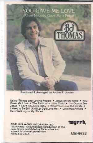 B.J. Thomas - You Gave Me Love (When Nobody Gave Me A Prayer)