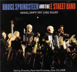 Bruce Springsteen And The E Street Band - Paris, Don't You Lose Heart