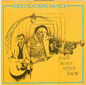 Dislocation Dance - You'll Never Never Know