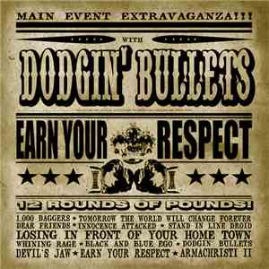 Dodgin' Bullets - Earn Your Respect