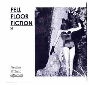 Fell Floor Fiction - The Man Without Influences