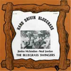 Jimbo McLendon, Neal Jordan & The Bluegrass Swingers - Hard Drivin' Bluegra ...
