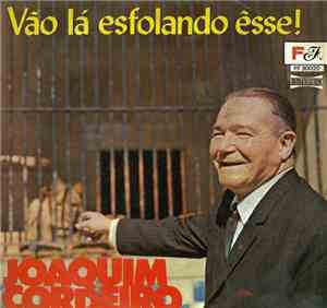 Joaquim Cordeiro - Vão Lá Esfolando Êsse!