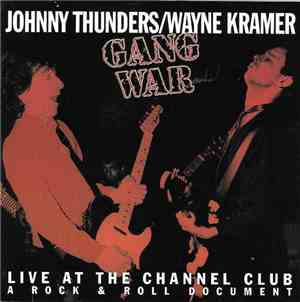 Johnny Thunders / Wayne Kramer - Gang War - Live At The Channel Club
