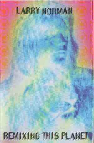 Larry Norman - Remixing This Planet