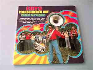 Max Greger - Hits Marschieren Auf