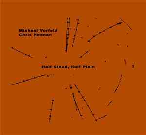 Michael Vorfeld / Chris Heenan - Half Cloud, Half Plain