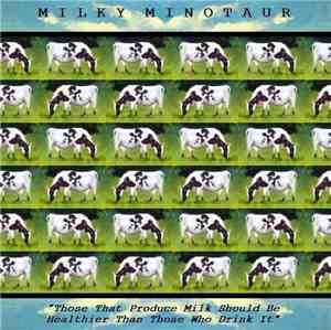 Milky Minotaur - Those That Produce Milk Should Be Healthier Than Those Who ...
