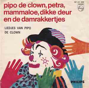 Pipo De Clown, Petra , Mammaloe, Dikke Deur En De Damrakkertjes  - Het Pipo-Lied