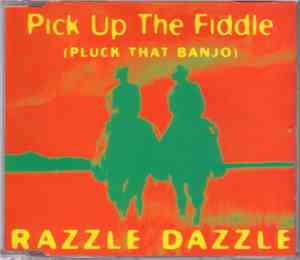 Razzle Dazzle  - Pick Up The Fiddle (Pluck That Banjo)