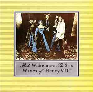 Rick Wakeman - The Six Wives Of Henry VIII