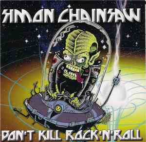 Simon Chainsaw - Don't Kill Rock'N'Roll