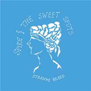 Spike & The Sweet Spots - Strange Breed